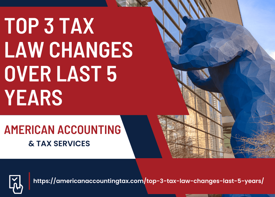 Top 3 Tax Law Changes Over last 5 Years