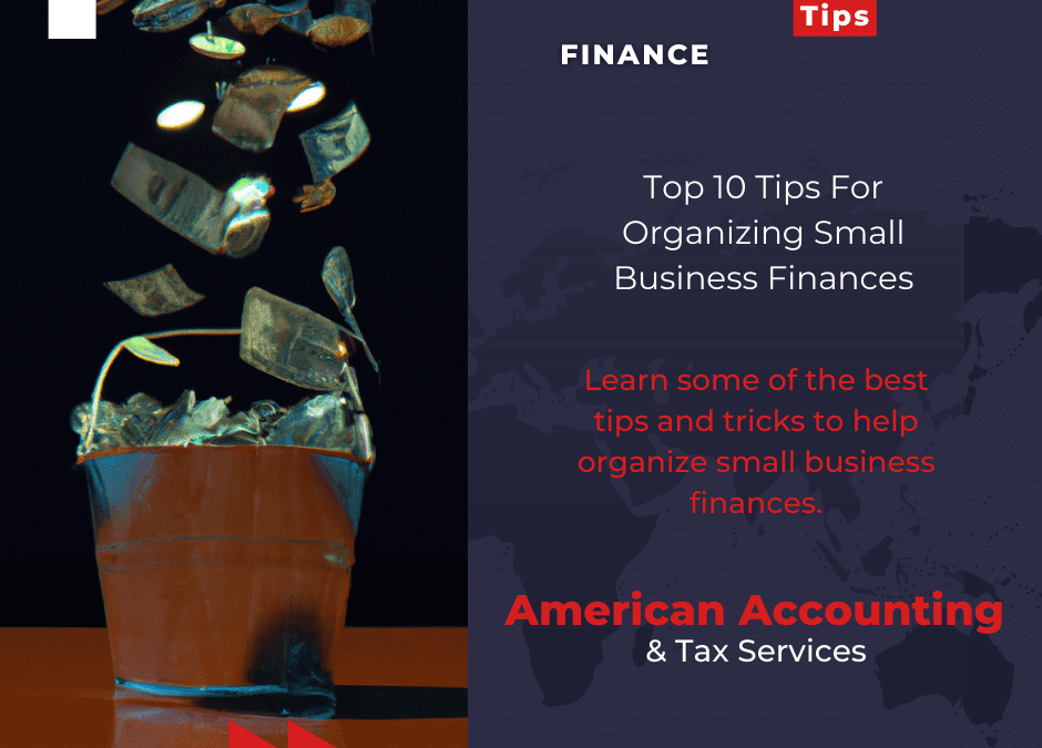 Top 10 Tips For Organizing Small Business Finances
